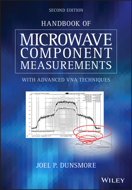 Handbook of Microwave Component Measurements by Joel P Dunsmore