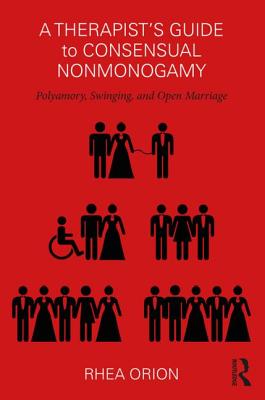 Therapist's Guide to Consensual Nonmonogamy: Polyamory, Swinging, and Open Marriage