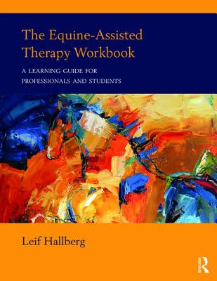 Equine-Assisted Therapy Workbook: A Learning Guide for Professionals and Students