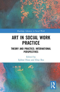 Art in Social Work Practice: Theory and Practice: International Perspectives
