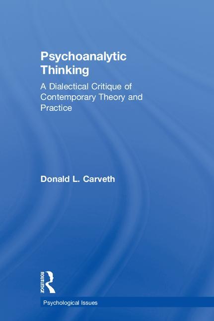 Psychoanalytic Thinking: A Dialectical Critique of Contemporary Theory and Practice