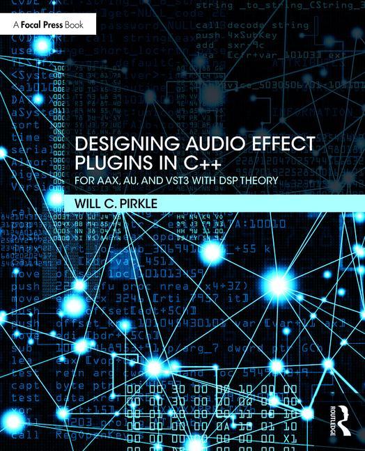 アート・デザイン・音楽 Designing Audio Effect Plug-Ins in C++ Designing Audio Effect Plugins in C++ by Will C Pirkle