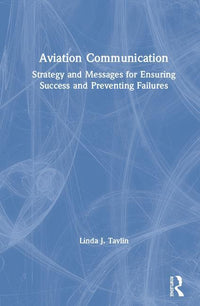 Aviation Communication: Strategy and Messages for Ensuring Success and Preventing Failures
