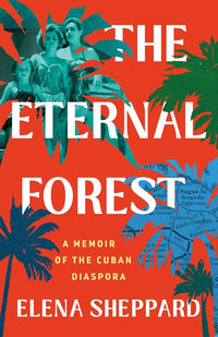 Eternal Forest: A Memoir of the Cuban Diaspora