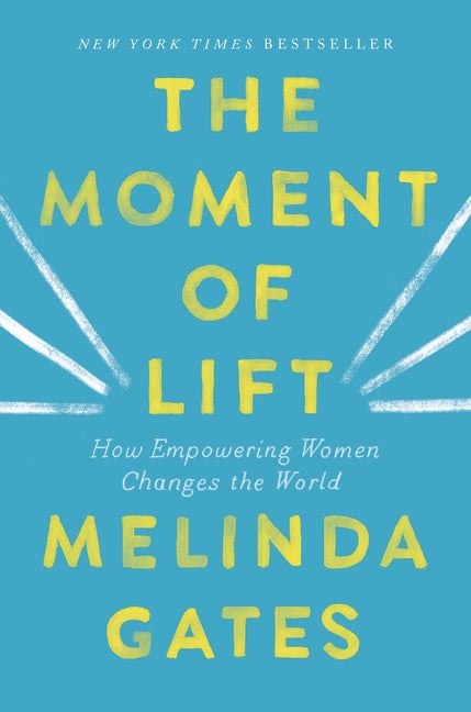 Moment of Lift: How Empowering Women Changes the World