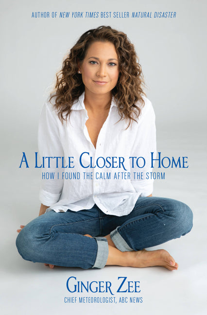 A Little Closer to Home by Ginger Zee – Porchlight Book Company