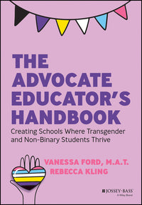 Advocate Educator's Handbook: Creating Schools Where Transgender and Non-Binary Students Thrive