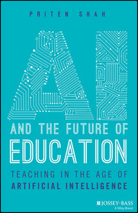 AI and the Future of Education: Teaching in the Age of Artificial Intelligence