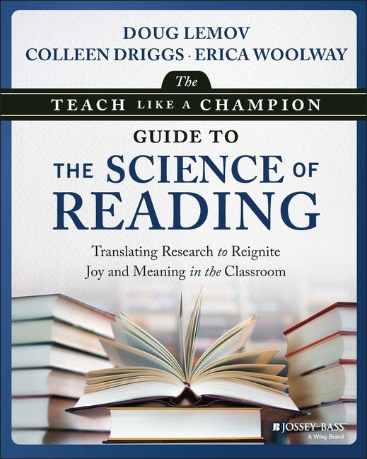 Teach Like a Champion Guide to the Science of Reading: Translating Research to Reignite Joy and Meaning in the Classroom