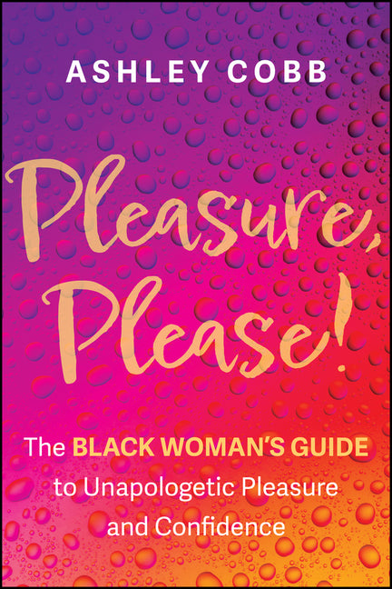 Pleasure, Please! by Ashley K Cobb – Porchlight Book Company
