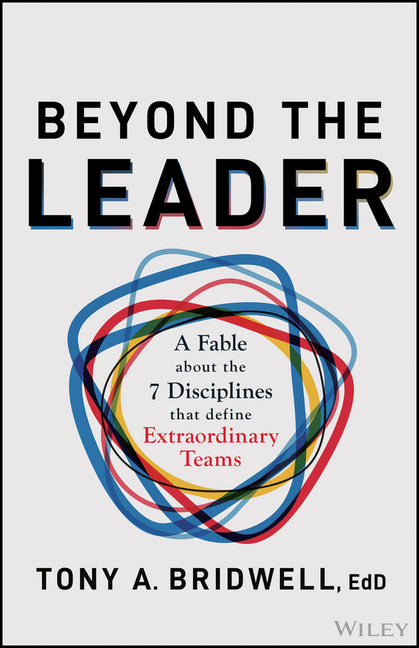 Beyond the Leader: A Fable about the 7 Disciplines That Define Extraordinary Teams