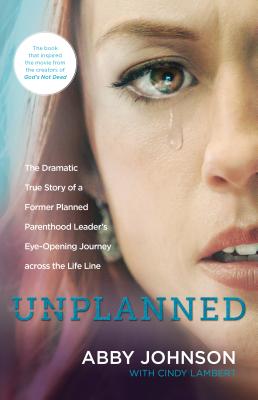 Unplanned: The Dramatic True Story of a Former Planned Parenthood Leader's Eye-Opening Journey Across the Life Line (Enlarged)