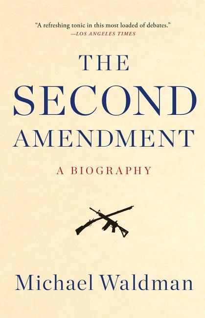 Second Amendment: A Biography
