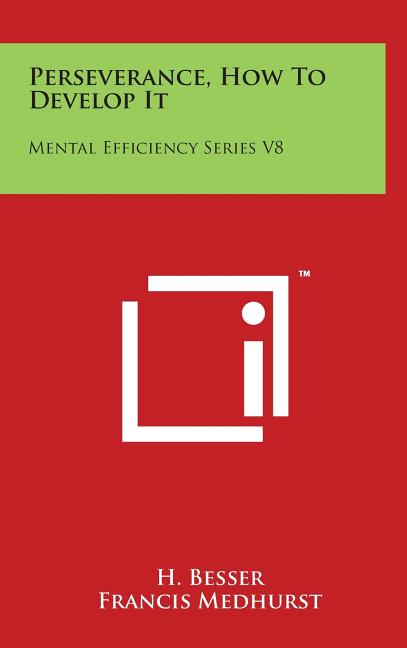 Perseverance, How to Develop It: Mental Efficiency Series V8