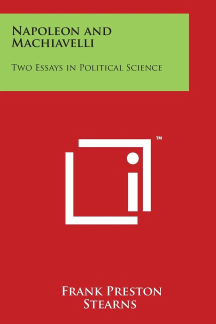 Napoleon and Machiavelli: Two Essays in Political Science