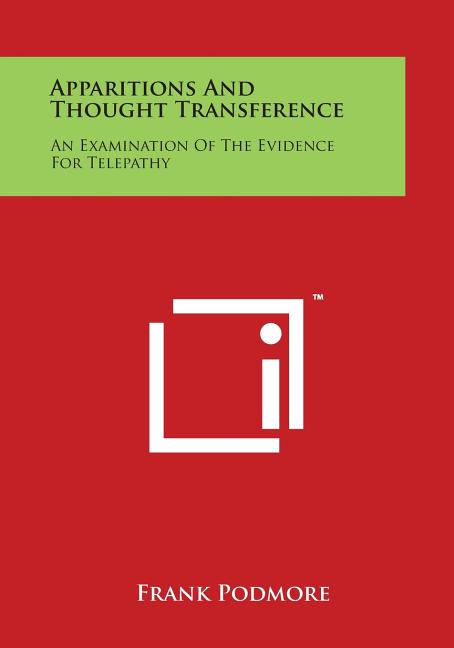 Apparitions and Thought Transference: An Examination of the Evidence for Telepathy