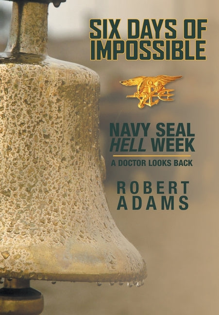 Six Days of Impossible: Navy SEAL Hell Week - A Doctor Looks Back
