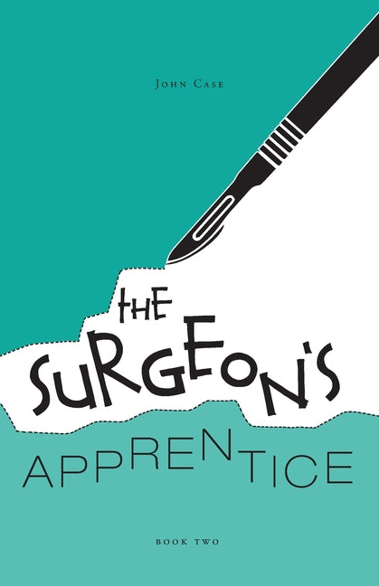The Surgeon's Apprentice by John Case – Porchlight Book Company