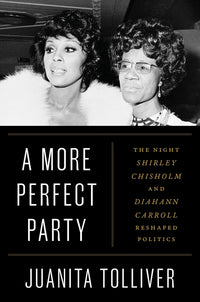 More Perfect Party: The Night Shirley Chisholm and Diahann Carroll Reshaped Politics