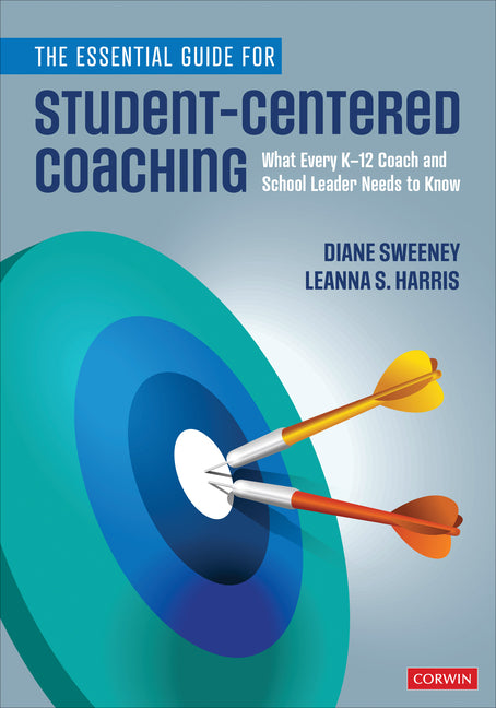 Essential Guide for Student-Centered Coaching: What Every K-12 Coach and School Leader Needs to Know