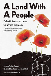 Land with a People: Palestinians and Jews Confront Zionism