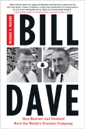 Bill & Dave: How Hewlett and Packard Built the World's Greatest Company