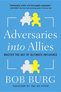 Adversaries Into Allies: Master the Art of Ultimate Influence