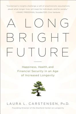 A Long Bright Future by Laura Carstensen – Porchlight Book