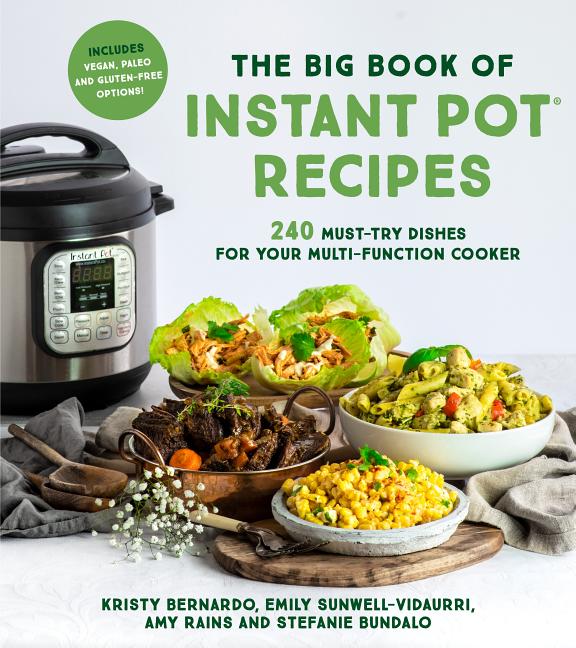Big Book of Instant Pot Recipes: 240 Must-Try Dishes for Your Multi-Function Cooker