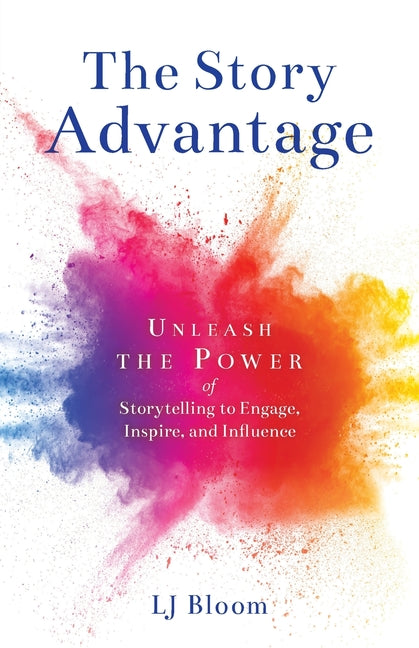 The Story Advantage by Lj Bloom – Porchlight Book Company