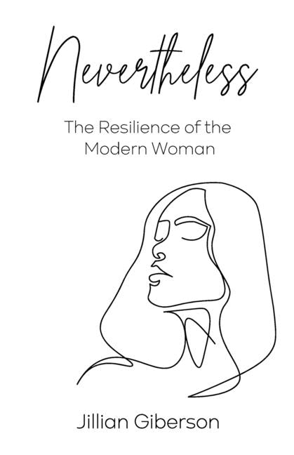 Nevertheless: The Resilience of the Modern Woman