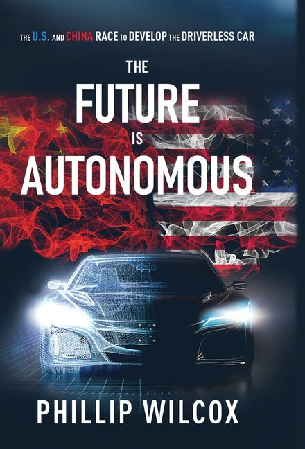 The Future is Autonomous by Phillip Wilcox – Porchlight Book Company