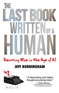 Last Book Written by a Human: Becoming Wise in the Age of AI
