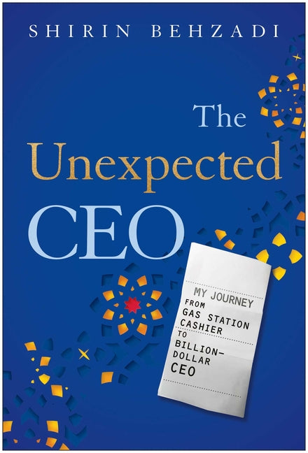 Unexpected CEO: My Journey from Gas Station Cashier to Billion-Dollar CEO