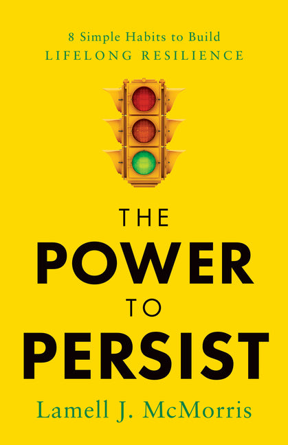Power to Persist: 8 Simple Habits to Build Lifelong Resilience