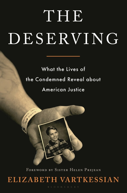 Deserving: What the Lives of the Condemned Reveal about American Justice