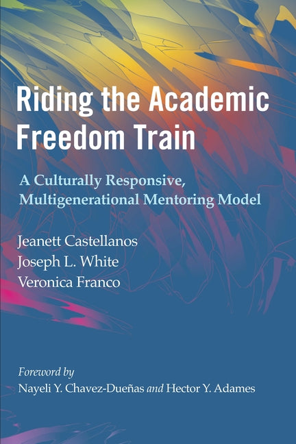 Riding the Academic Freedom Train: A Culturally Responsive, Multigenerational Mentoring Model