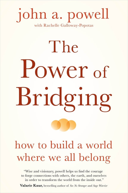 Power of Bridging: How to Build a World Where We All Belong