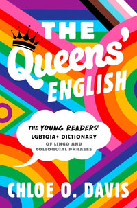 Queens' English: The Young Readers' Lgbtqia+ Dictionary of Lingo and Colloquial Phrases