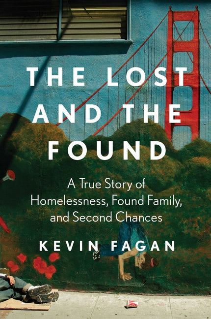 Lost and the Found: A True Story of Homelessness, Found Family, and Second Chances