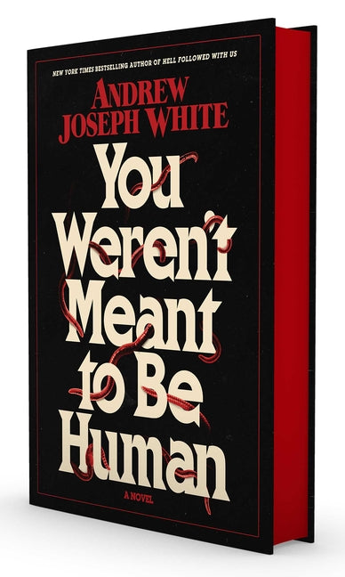 You Weren't Meant to Be Human