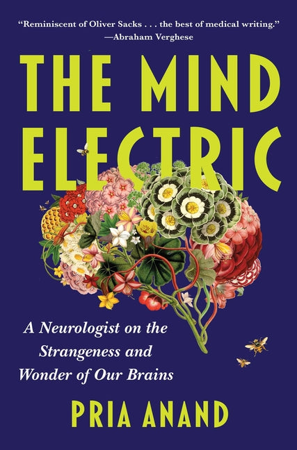 Mind Electric: A Neurologist on the Strangeness and Wonder of Our Brains