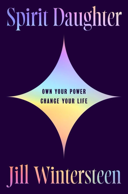 Spirit Daughter: Own Your Power, Change Your Life
