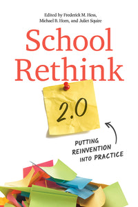 School Rethink 2.0: Putting Reinvention Into Practice