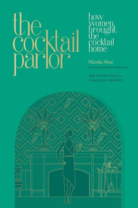 Cocktail Parlor: How Women Brought the Cocktail Home