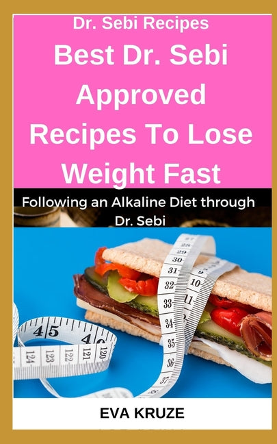 Dr. Sebi Recipes: Best Dr. Sebi Approved Recipes To Lose Weight Fast: ... Adopting an Alkaline Diet via Dr. Sebi