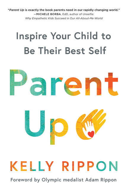 Parent Up: Inspire Your Child to Be Their Best Self