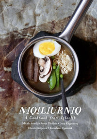 Niqiliurniq: A Cookbook from Igloolik (English)