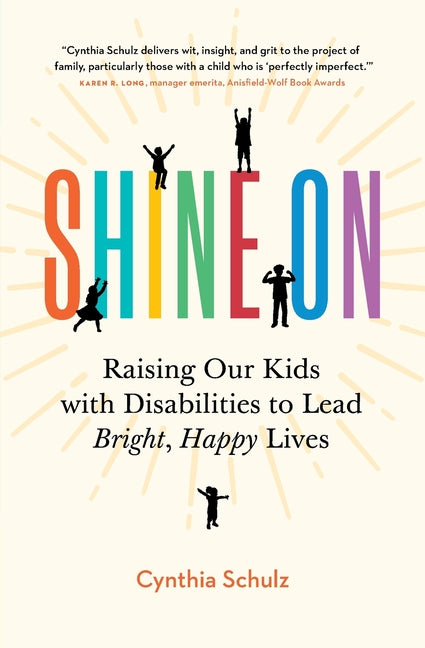 Shine On: Raising Our Kids with Disabilities to Lead Bright, Happy Lives