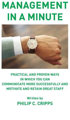 Management in a Minute: Practical and proven ways in which you can communicate more successfully and motivate and retain great staff